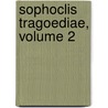 Sophoclis Tragoediae, Volume 2 door William Sophocles