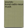 Sounds: Kunst-Radio-Neue Musik door Onbekend