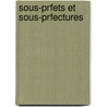 Sous-Prfets Et Sous-Prfectures by Victor Houssaye