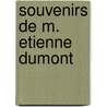 Souvenirs de M. Etienne Dumont door Tienne Dumont