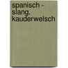 Spanisch - Slang. Kauderwelsch door Hans-Jürgen Fründt