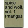 Spice and Wolf, Vol. 1 (Manga) door Isuna Hasekura