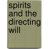 Spirits And The Directing Will by Stanley de Brath
