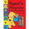 Spot's Playtime Colouring Book by Eric Hill