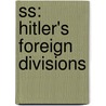 Ss: Hitler's Foreign Divisions door Chris Bishop