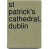 St Patrick's Cathedral, Dublin door Michelle Crawford