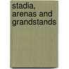 Stadia, Arenas and Grandstands door Jean Benedetti