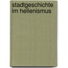 Stadtgeschichte im Hellenismus door Uwe Heinemann