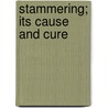 Stammering; Its Cause And Cure door Benjamin Nathaniel Bogue