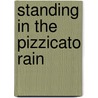 Standing In The Pizzicato Rain door Georgina Eddison