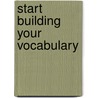 Start Building Your Vocabulary door John Flower