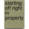 Starting Off Right in Property door Carolyn J. Nygren
