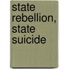 State Rebellion, State Suicide door General Books