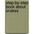 Step-By-Step Book About Snakes