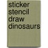 Sticker Stencil Draw Dinosaurs