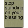 Stop Standing On Your Blessing door Carolyn Mondy