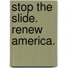 Stop The Slide. Renew America. door R. Deane Presar