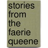 Stories From The Faerie Queene door Mary Macleod
