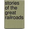 Stories Of The Great Railroads door Charles Edward Russell
