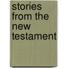 Stories from the New Testament door Oliver Jay Fairfield