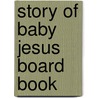Story of Baby Jesus Board Book door Heather Amery
