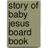 Story of Baby Jesus Board Book by Heather Amery