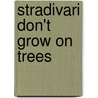 Stradivari Don't Grow On Trees door Agnes Maria Trifontaine