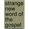 Strange New Word Of The Gospel door Onbekend