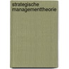 Strategische Managementtheorie by Rudi K.F. Bresser