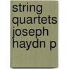 String Quartets Joseph Haydn P door Margaret Grave