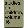 Studies On Children, Volume 16 door Granville Stanley Hall