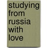 Studying from Russia with Love by Will Rimmer