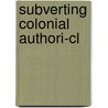 Subverting Colonial Authori-cl by Sergio Serulnikov