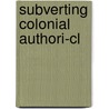 Subverting Colonial Authori-cl door Sergio Serulnikov