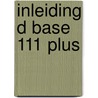 Inleiding d base 111 plus