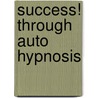 Success! Through Auto Hypnosis by Stephen Hawley Martin