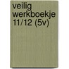 VEILIG WERKBOEKJE 11/12 (5V) door Onbekend