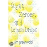 Sugar, Zeroes, and Lemon Drops door jim greenwald