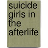 Suicide Girls in the Afterlife door Gina Ranalli