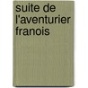Suite de L'Aventurier Franois by Robert Martin Lesuire