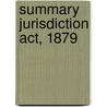 Summary Jurisdiction Act, 1879 door Eammna H. Chesse