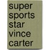 Super Sports Star Vince Carter