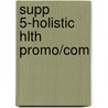 Supp 5-Holistic Hlth Promo/Com door Onbekend