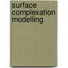 Surface Complexation Modelling door Johannes L]tzenkirchen