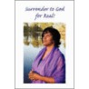 Surrender To God ... For Real! by Michele Watson