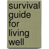 Survival Guide For Living Well door John Selby Watson