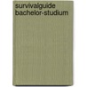 Survivalguide Bachelor-Studium by Gabriele Bensberg