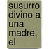 Susurro Divino a Una Madre, El