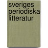 Sveriges Periodiska Litteratur by Bernhard Wilhe Lundstedt