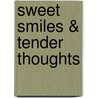 Sweet Smiles & Tender Thoughts by Winnifred Fraser Mary